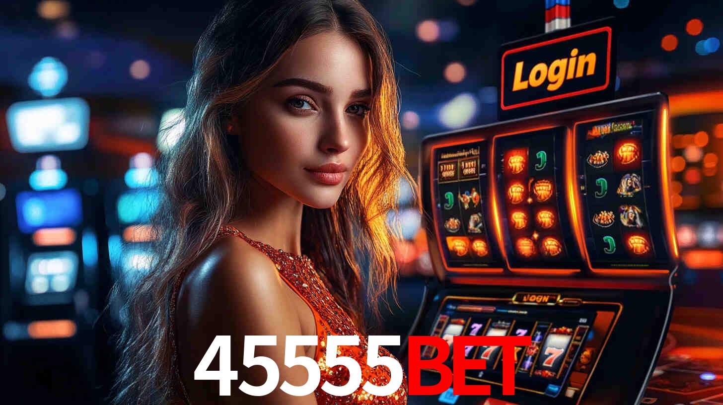 45555bet: Jogos de Caça-Níqueis-Altas Recompensas, Roleta-Velocidade, Blackjack-Desafios Máximos